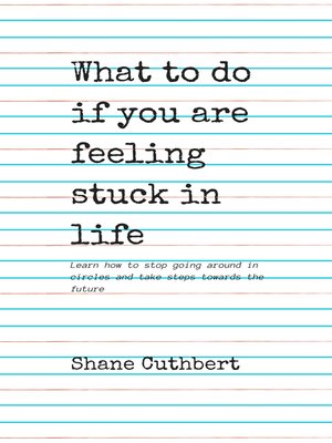 cover image of WHAT TO DO IF YOU ARE FEELING STUCK IN LIFE